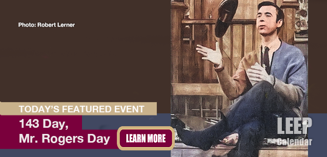 No Image found . This Image is about the event 143 Day, Mr. Rogers Day: May 23. Click on the event name to see the event detail.