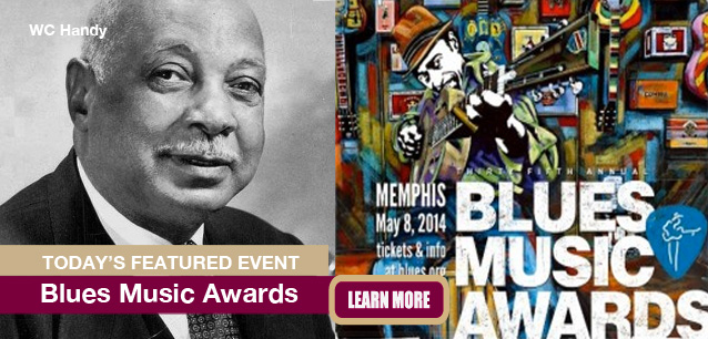 No Image found . This Image is about the event Blues Music Awards (WC Handy Awards): May 8 (est). Click on the event name to see the event detail.