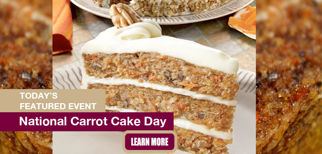 No Image found . This Image is about the event Carrot Cake Day, Ntl.: February 3. Click on the event name to see the event detail.