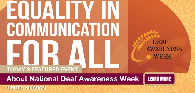 No Image found . This Image is about the event Deaf Awareness Week (UK): May 6-12 (est). Click on the event name to see the event detail.