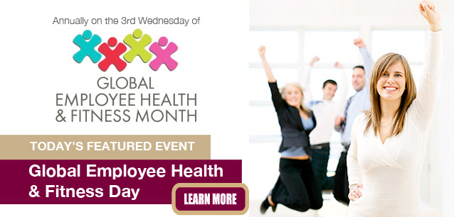 No Image found . This Image is about the event Employee Health and Fitness Day, Ntl.: May 21. Click on the event name to see the event detail.