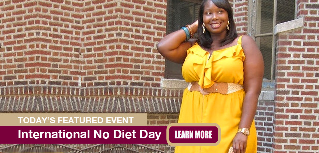 No Image found . This Image is about the event No Diet Day, Intl.: May 6. Click on the event name to see the event detail.