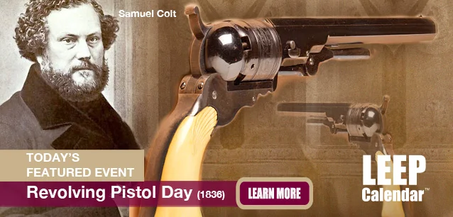No Image found . This Image is about the event Revolving Pistol Day (1836): February 25 . Click on the event name to see the event detail.
