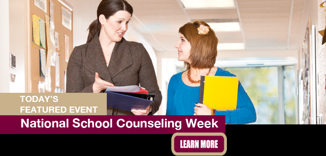 No Image found . This Image is about the event School Counseling Week, Ntl.: February 3-7. Click on the event name to see the event detail.