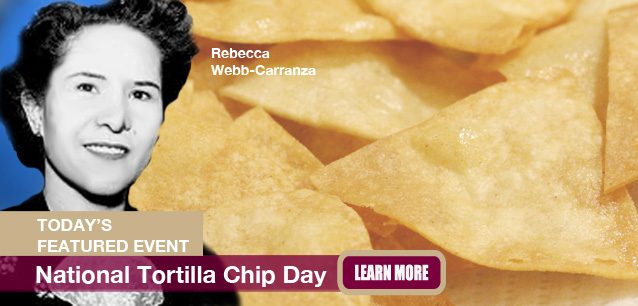 No Image found . This Image is about the event Tortilla Chip Day, Ntl.: February 24. Click on the event name to see the event detail.