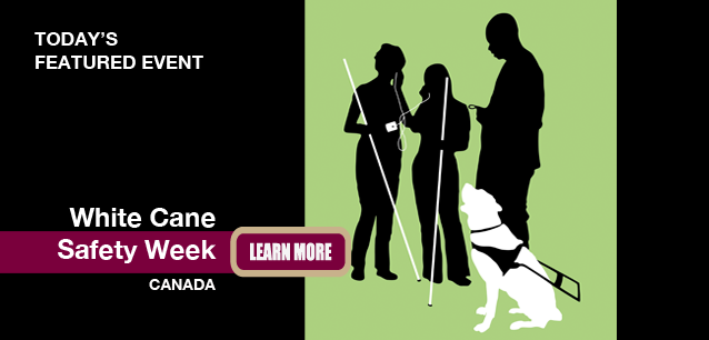 No Image found . This Image is about the event White Cane Week (CA): February 2-8. Click on the event name to see the event detail.