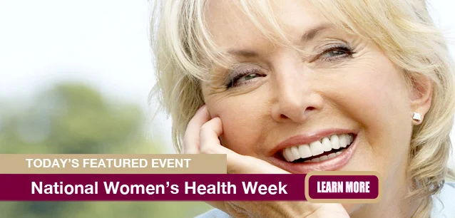 No Image found . This Image is about the event Women's Health Week, Ntl.: May 12-18. Click on the event name to see the event detail.