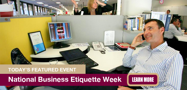 No Image found . This Image is about the event Business Etiquette Week, Ntl.: June 1-7. Click on the event name to see the event detail.