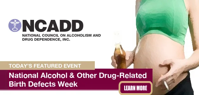 No Image found . This Image is about the event Alcohol & Other Drug-Related Birth Defects Week, Ntl.: May 12-18. Click on the event name to see the event detail.