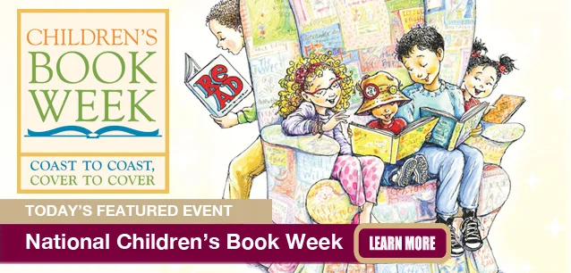 No Image found . This Image is about the event Children's Book Week: May 6-12* (est). Click on the event name to see the event detail.