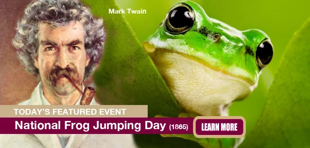No Image found . This Image is about the event Frog Jumping Day (1865): May 13. Click on the event name to see the event detail.