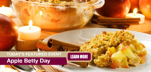 No Image found . This Image is about the event Apple Betty Day: October 5. Click on the event name to see the event detail.