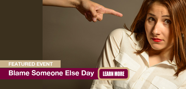 No Image found . This Image is about the event Blame Someone Else Day: June 13. Click on the event name to see the event detail.