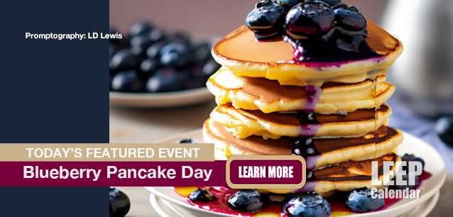 No Image found . This Image is about the event Blueberry Pancake Day: January 28. Click on the event name to see the event detail.