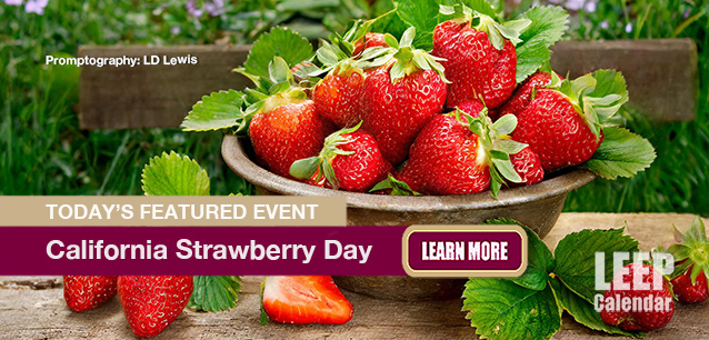 No Image found . This Image is about the event California Strawberry Day: March 21 . Click on the event name to see the event detail.