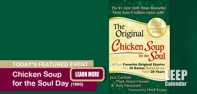 No Image found . This Image is about the event Chicken Soup for the Soul Day: November 12. Click on the event name to see the event detail.