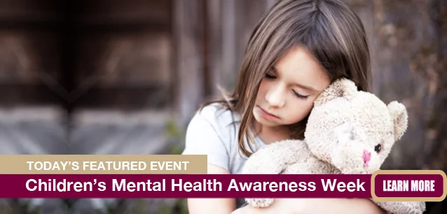 No Image found . This Image is about the event Children’s Mental Health Awareness Week (US/CA): May 5-11. Click on the event name to see the event detail.