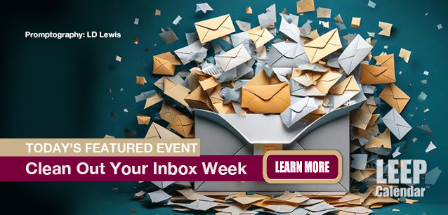 No Image found . This Image is about the event Clean Out Your Inbox Weeks: January 27-31. Click on the event name to see the event detail.