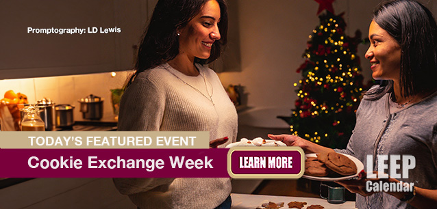 No Image found . This Image is about the event Cookie Exchange Week: December 1-7. Click on the event name to see the event detail.