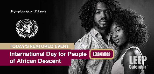No Image found . This Image is about the event African Descent, Intl. Day for People of: August 31. Click on the event name to see the event detail.