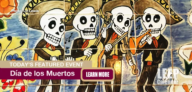 No Image found . This Image is about the event Dia de los Muertos: November 1-2. Click on the event name to see the event detail.