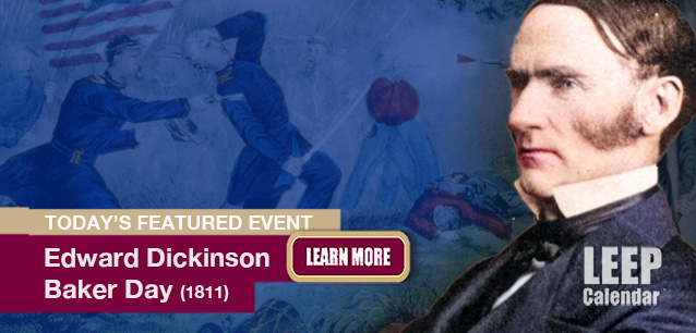 No Image found . This Image is about the event Edward Dickinson Baker Day (1811): February 24 . Click on the event name to see the event detail.