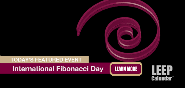 No Image found . This Image is about the event Fibonacci Day, Intl.: November 23. Click on the event name to see the event detail.