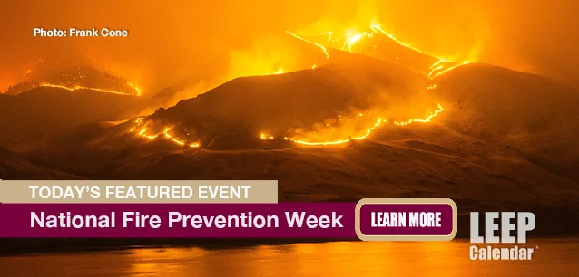 No Image found . This Image is about the event Fire Prevention Week, Ntl. (1871): October 6-12. Click on the event name to see the event detail.