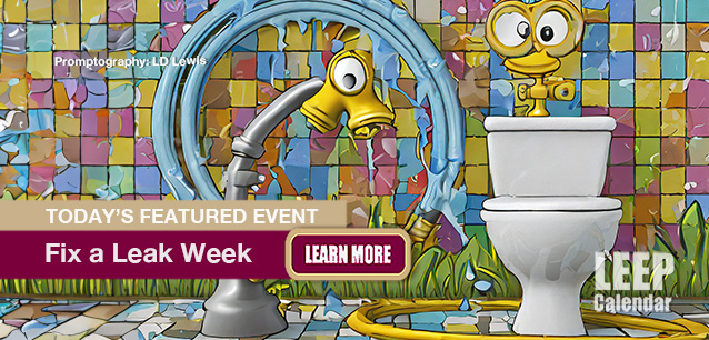 No Image found . This Image is about the event Fix a Leak Week: March 17-23  (est)  . Click on the event name to see the event detail.