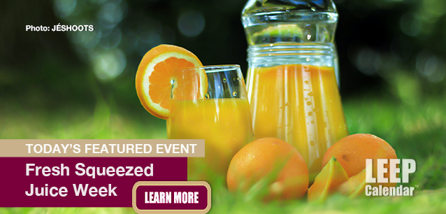 No Image found . This Image is about the event Fresh Squeezed Juice Week, Ntl.: January 19-25. Click on the event name to see the event detail.