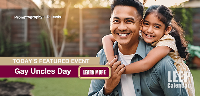 No Image found . This Image is about the event Gay Uncles, Guncles Day: August 10. Click on the event name to see the event detail.