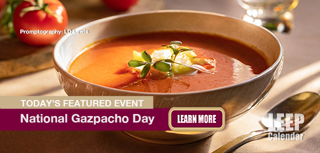 No Image found . This Image is about the event Gazpacho Day, Ntl.: December 6. Click on the event name to see the event detail.