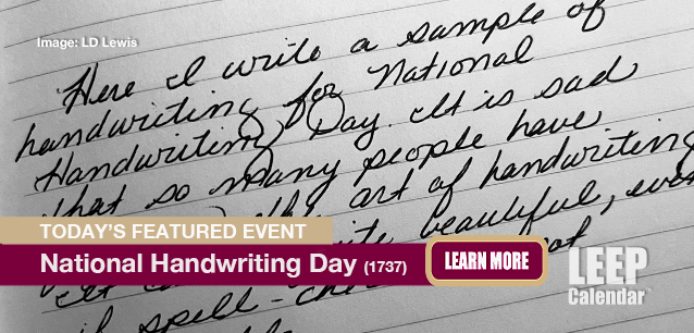 No Image found . This Image is about the event Handwriting Day, Ntl. (1737): January 23. Click on the event name to see the event detail.