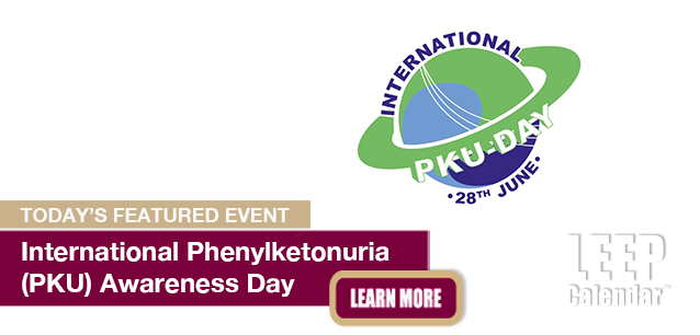 No Image found . This Image is about the event Phenylketonuria (PKU) Awareness Day, Intl.: June 28. Click on the event name to see the event detail.