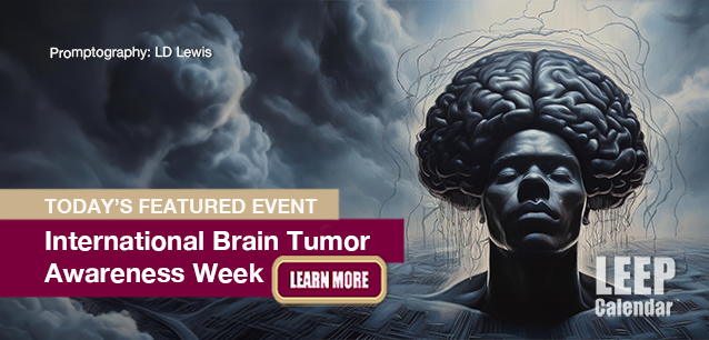 No Image found . This Image is about the event Brain Tumor Awareness Week, Intl.: October 26 - November 2 . Click on the event name to see the event detail.