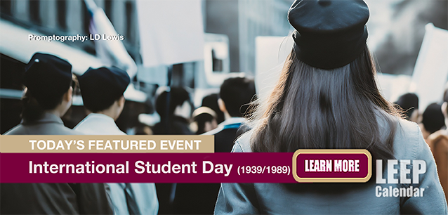 No Image found . This Image is about the event Student Day, Intl.(1939/1989): November 17. Click on the event name to see the event detail.