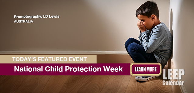 No Image found . This Image is about the event Child Protection Week, Ntl. (AU): September 7-13 (est). Click on the event name to see the event detail.