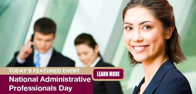 No Image found . This Image is about the event Administrative Professionals Day, Ntl.: April 24. Click on the event name to see the event detail.