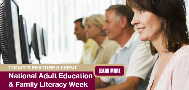 No Image found . This Image is about the event Adult Education & Family Literacy Week, Ntl.: September 15-21. Click on the event name to see the event detail.