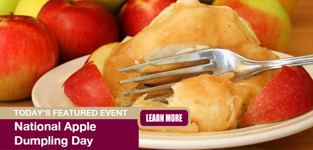 No Image found . This Image is about the event Apple Dumpling Day, Ntl.: September 17. Click on the event name to see the event detail.