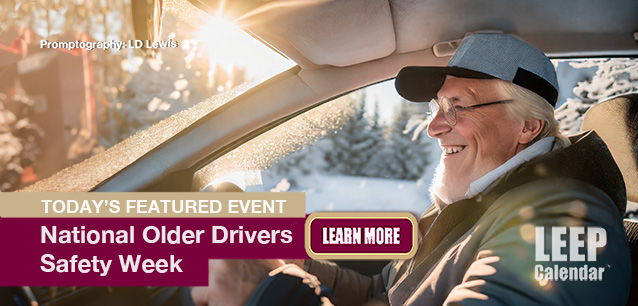 No Image found . This Image is about the event Older Drivers Safety Week, Ntl.: December 1-5. Click on the event name to see the event detail.