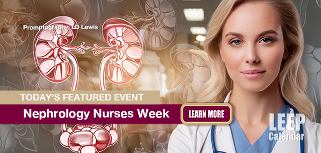 No Image found . This Image is about the event Nephrology Nurses Week: September 7-13 (est). Click on the event name to see the event detail.