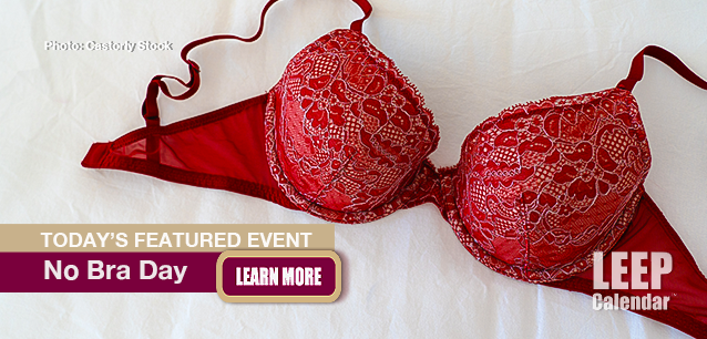 No Image found . This Image is about the event No Bra Day, Intl.: October 13. Click on the event name to see the event detail.