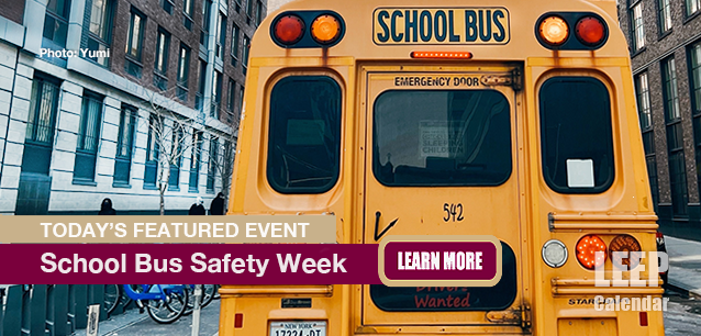 No Image found. This Image is about the event School Bus Safety Week, Ntl.: October 21-25. Click on the event name to see the event detail.