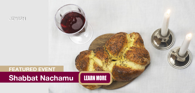 No Image found . This Image is about the event Shabbat Nachamu (J): August 8/9. Click on the event name to see the event detail.