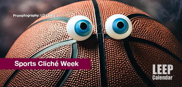 No Image found . This Image is about the event Sports Cliché Week: July 14-20. Click on the event name to see the event detail.