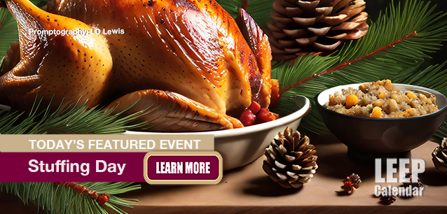 No Image found . This Image is about the event Stuffing Day: November 21. Click on the event name to see the event detail.