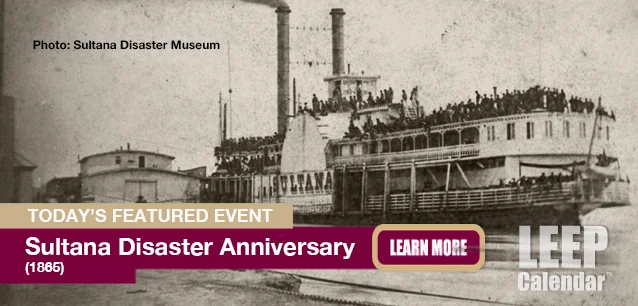 No Image found . This Image is about the event Sultana Disaster Anniversary (US-AR, TN)(1865): April 27. Click on the event name to see the event detail.