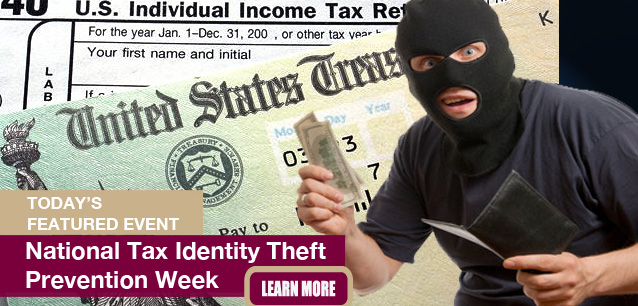 No Image found . This Image is about the event Tax Identity Theft Prevention Week, National: January 27-31. Click on the event name to see the event detail.