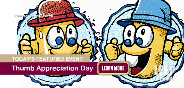 No Image found . This Image is about the event Thumb Appreciation Day: February 18 . Click on the event name to see the event detail.